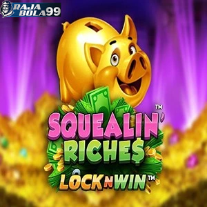 Squealin riches